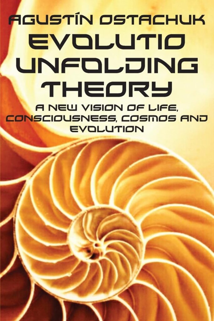 Evolutio Unfolding Theory: A New Vision of Life, Consciousness, Cosmos and Evolution 1 Evolutio Unfolding Theory (ID EP43580418)