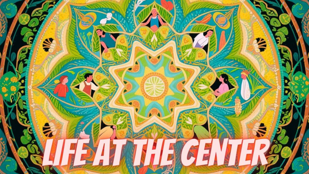 Life at the Center A Radical New Paradigm Beyond Survival of the Fittest for Humanity and Nature